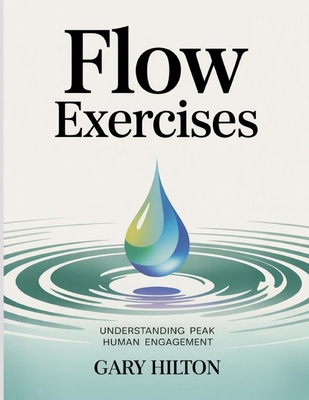 Flow Exercises: Understanding Peak Human Engage... B0FNQ4WMLL Book Cover