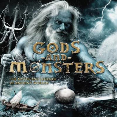 Gods And Monsters: The Myths And Legends Of Anc... 1783121912 Book Cover