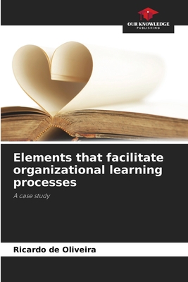 Elements that facilitate organizational learnin... B0CGKWHY47 Book Cover