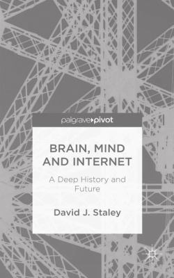 Brain, Mind and Internet: A Deep History and Fu... 1137460946 Book Cover
