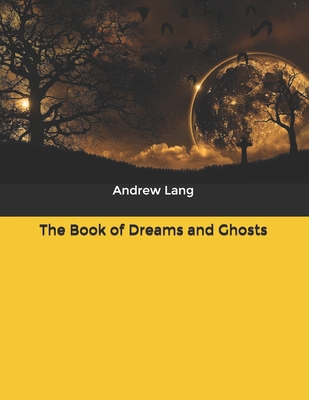 The Book of Dreams and Ghosts B084F7YK2N Book Cover