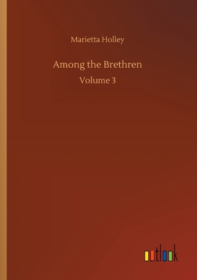 Among the Brethren: Volume 3 3752304545 Book Cover