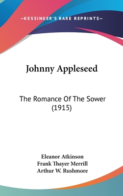 Johnny Appleseed: The Romance Of The Sower (1915) 1436654408 Book Cover