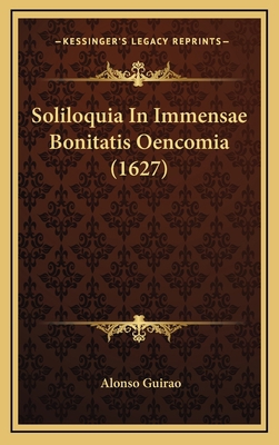 Soliloquia In Immensae Bonitatis Oencomia (1627) [Latin] 1167109260 Book Cover