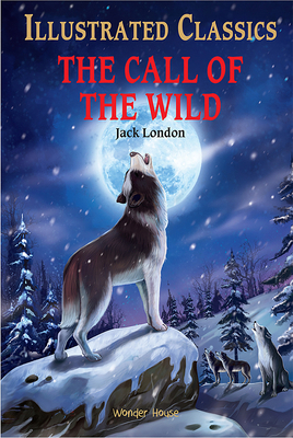 The Call of the Wild: Illustrated Abridged Chil... 935440233X Book Cover