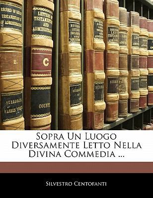 Sopra Un Luogo Diversamente Letto Nella Divina ... [Italian] 114111433X Book Cover