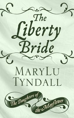 The Liberty Bride (The Daughters of the Mayflow... [Large Print] 1432861654 Book Cover