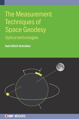 The Measurement Techniques of Space Geodesy: Op... 0750320303 Book Cover