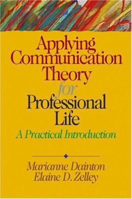Applying Communication Theory for Professional ... 0761929142 Book Cover