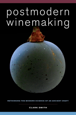 Postmodern Winemaking: Rethinking the Modern Sc... 0520282590 Book Cover