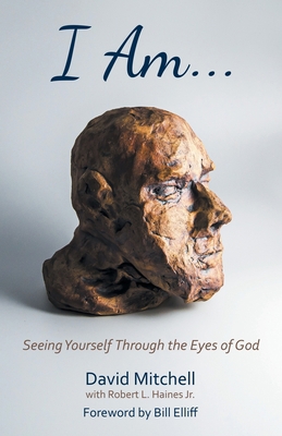 I Am. . .: Seeing Yourself Through the Eyes of God 1664264299 Book Cover