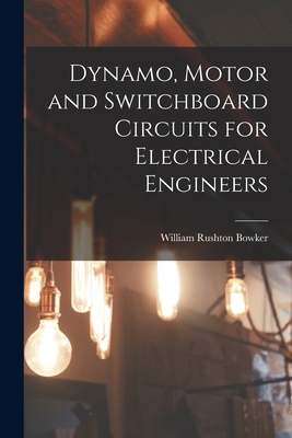 Dynamo, Motor and Switchboard Circuits for Elec... 1016652437 Book Cover