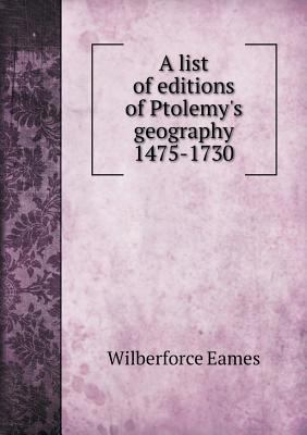 A list of editions of Ptolemy's geography 1475-... 5518497938 Book Cover