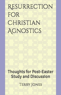 Resurrection for Christian Agnostics: Thoughts ... 154839601X Book Cover