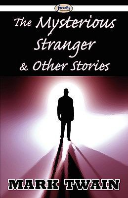 The Mysterious Stranger & Other Stories 1604507527 Book Cover