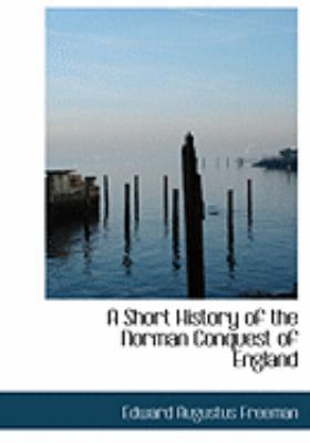 A Short History of the Norman Conquest of England [Large Print] 0554940469 Book Cover