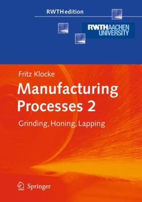 Manufacturing Processes 2: Grinding, Honing, La... 354092258X Book Cover