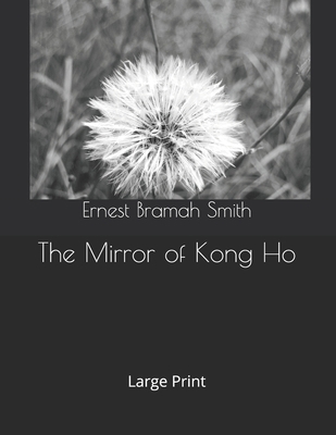 The Mirror of Kong Ho: Large Print 1695851358 Book Cover