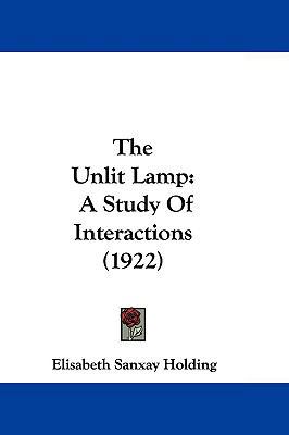 The Unlit Lamp: A Study of Interactions (1922) 1104572559 Book Cover