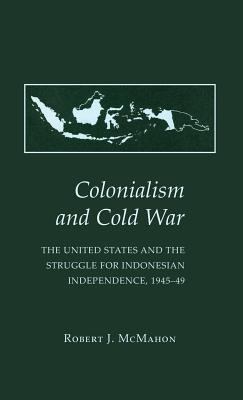 Colonialism and Cold War: The United States and... 0801413885 Book Cover