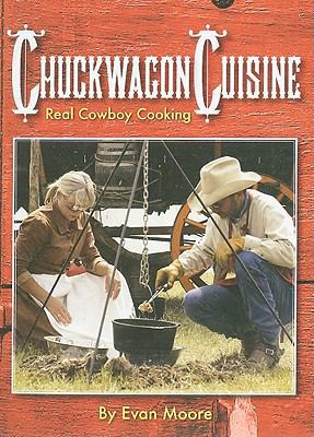 Chuckwagon Cuisine: Real Cowboy Cooking 1892588145 Book Cover