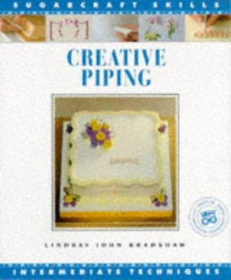 Creative Piping: Intermediate Techniques (Sugar... 1853911909 Book Cover