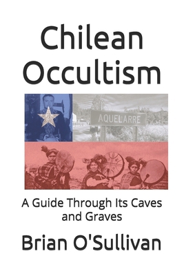 Chilean Occultism: A Guide Through Its Caves an... B0F26SNBVB Book Cover