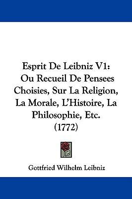 Esprit De Leibniz V1: Ou Recueil De Pensees Cho... 1104171341 Book Cover