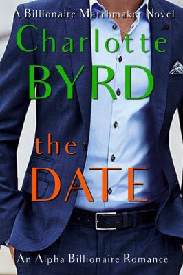 The Date: A Billionaire Matchmaker Novel 1632250101 Book Cover