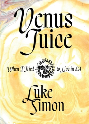 Venus Juice: When I Tried to Live in LA 1735471097 Book Cover