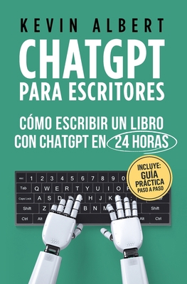 ChatGPT para escritores: Cómo escribir un libro... [Spanish] B0DP5Q16NL Book Cover