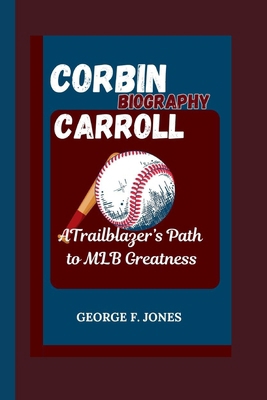 Corbin Carroll Biography: A Trailblazer's Path ...            Book Cover