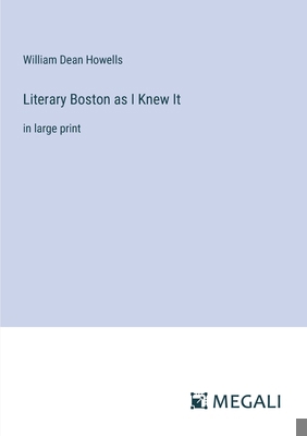 Literary Boston as I Knew It: in large print 3387026749 Book Cover