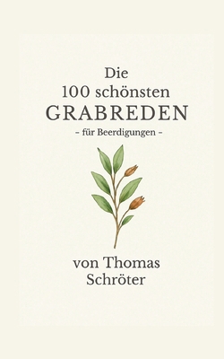 Die 100 schönsten Grabreden: für Beerdigungen [German] 3769319494 Book Cover