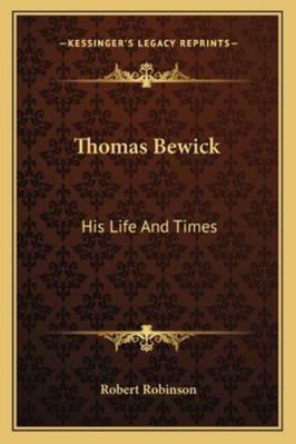 Thomas Bewick: His Life And Times 1163293482 Book Cover