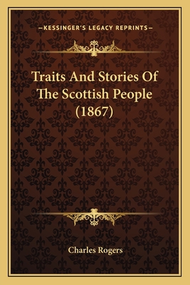 Traits And Stories Of The Scottish People (1867) 1165156644 Book Cover