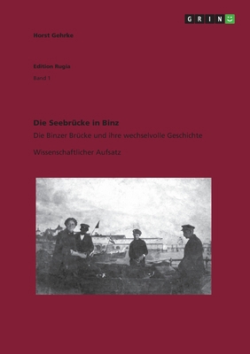 Die Seebrücke in Binz: Die Binzer Brücke und ih... [German] 3656401551 Book Cover