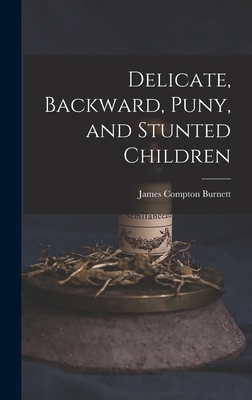 Delicate, Backward, Puny, and Stunted Children 1015785220 Book Cover