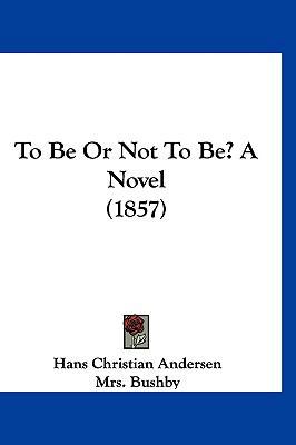 To Be or Not to Be? a Novel (1857) 1120090113 Book Cover