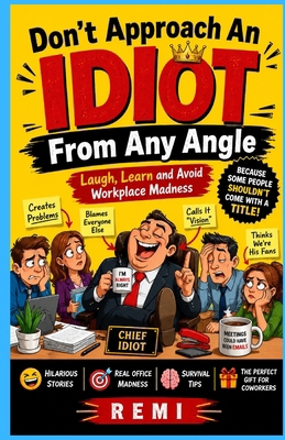 Don't Approach An IDIOT From Any Angle: Laugh, ... B0FX6KCQGL Book Cover