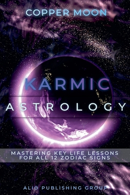 Karmic Astrology: Mastering Key Life Lessons fo... B0G1L9VD1X Book Cover