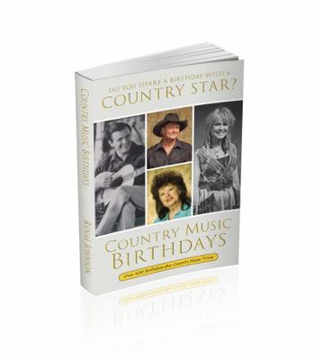 Country Music Birthdays : Over 400 Birthdays Plus Country Music Trivia
