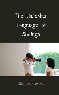 The Unspoken Language of Siblings 3690858577 Book Cover