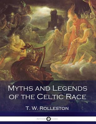 Myths and Legends of the Celtic Race 1540733122 Book Cover