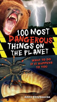 100 Most Dangerous Things on the Planet 1682974197 Book Cover