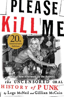 Please Kill Me: The Uncensored Oral History of ... 0802125360 Book Cover