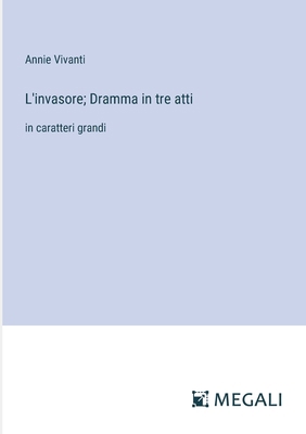 L'invasore; Dramma in tre atti: in caratteri gr... [Italian] 3387070543 Book Cover