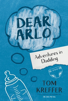 Dear Arlo: Adventures in Dadding 1838222545 Book Cover