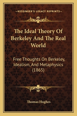 The Ideal Theory Of Berkeley And The Real World... 1165091844 Book Cover