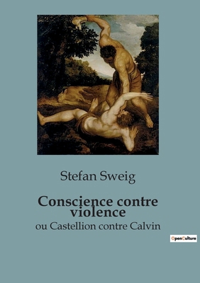 Conscience contre violence: ou Castellion contr... [French] B0CS8ZK1M2 Book Cover